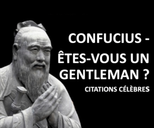 Confucius – Comment devenir un gentleman ? | Citations célèbres (#32)