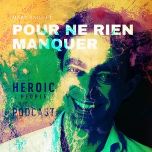 Pour ne rien manquer - Podcast Heroic People