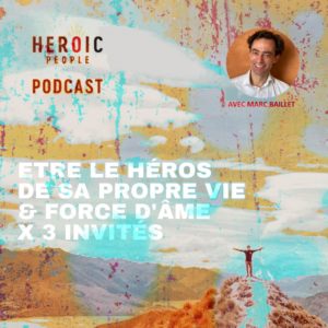 Podcast Heroic People 3 questions 3 invités